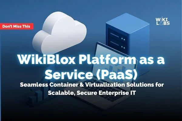 Transform Your Enterprise IT with WikiBlox: Unified Container and Virtualization Platform