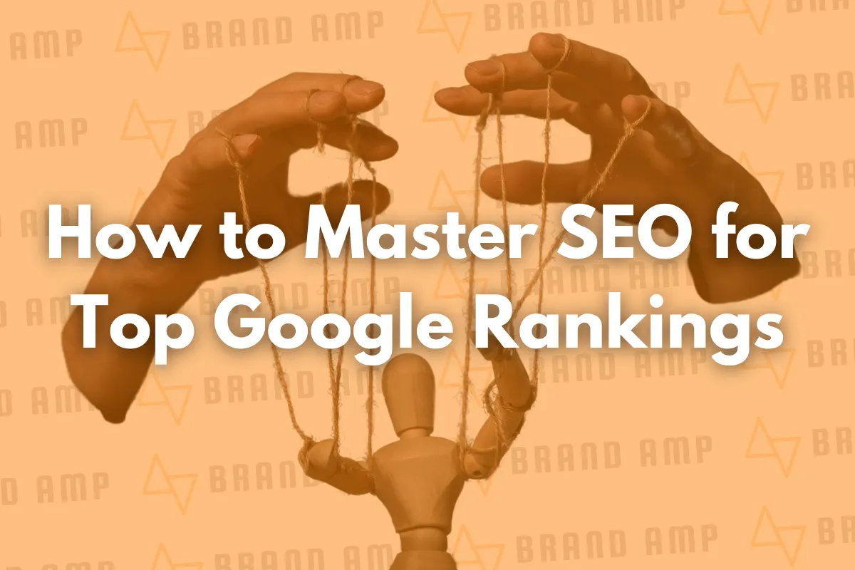 How to Master SEO for Top Google Rankings