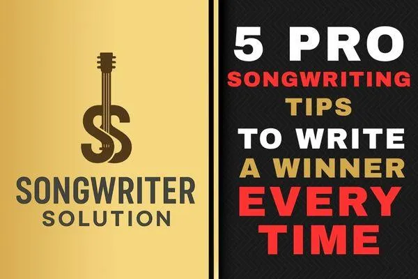 5 Pro Songwriting Tips to Write a Winner Every Time