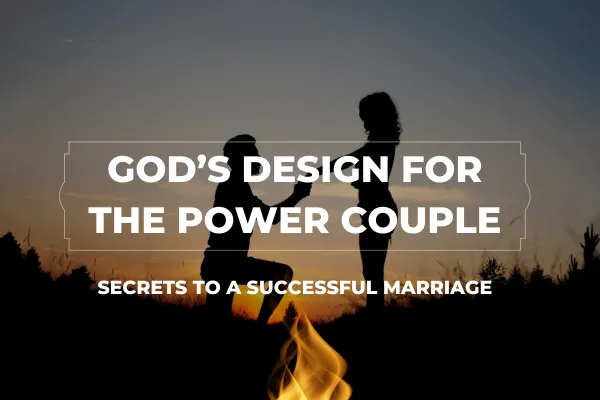 God's Design For The Power Couple: Secrets To A Successful Marriage