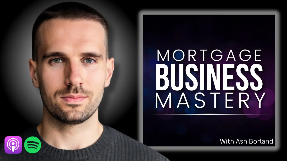 Mortgage Business Mastery podcast cover featuring Ash Borland, with podcast platform icons for Apple Podcasts and Spotify. Ash is pictured on the left, with a clean, professional appearance, and the podcast title is displayed on the right in bold white text against a dark, blurred background.