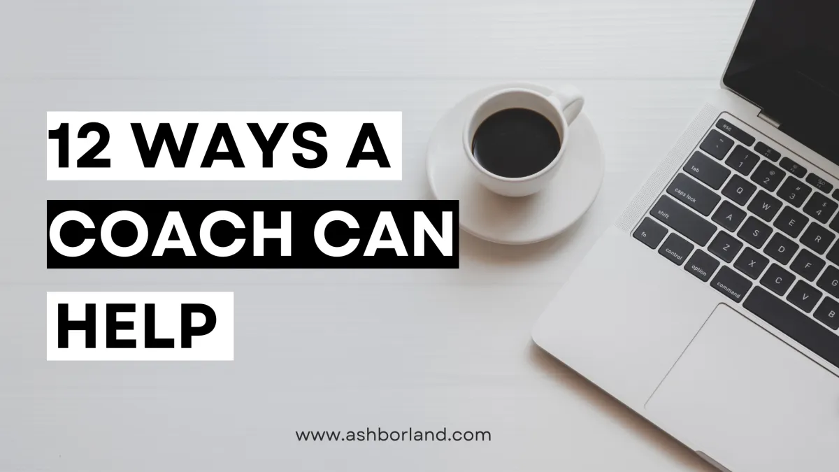 "Grey minimalist banner with text '15 Ways a Coach Can Help' alongside a coffee cup and laptop on a white desk, highlighting coaching benefits for professionals – www.ashborland.com."