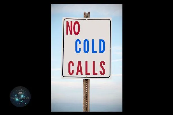 A road sign that reads 'No Cold Calls,' reflecting the blog's emphasis on building genuine client connections without relying on cold calling. It highlights the importance of quality interactions and a consultative approach over traditional sales tactics.