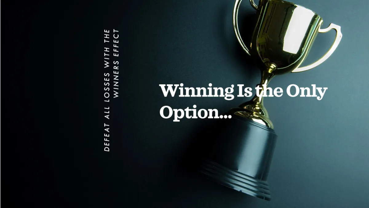 Winning Is The Only Option...
