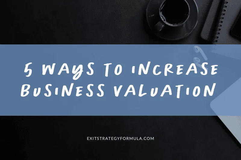 5 Ways to Increase Business Valuation