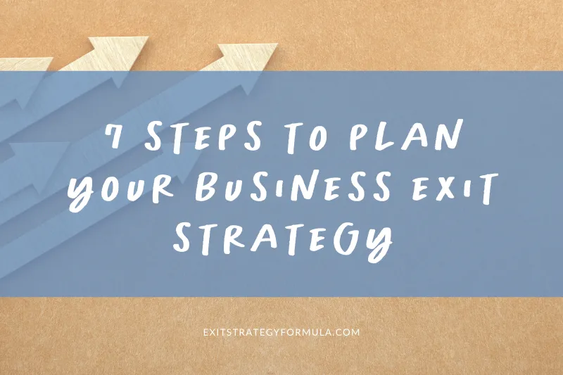 7 steps to plan your business exit strategy