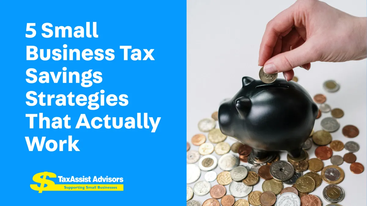 5 Small Business Tax Savings Strategies That Actually Work