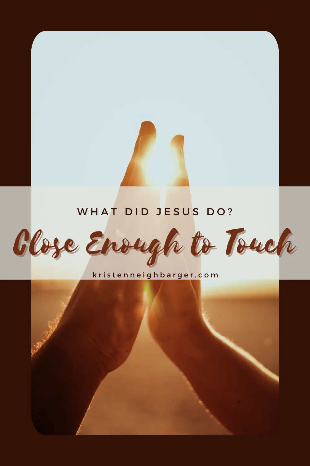 Close Enough to Touch: What DID Jesus DO?