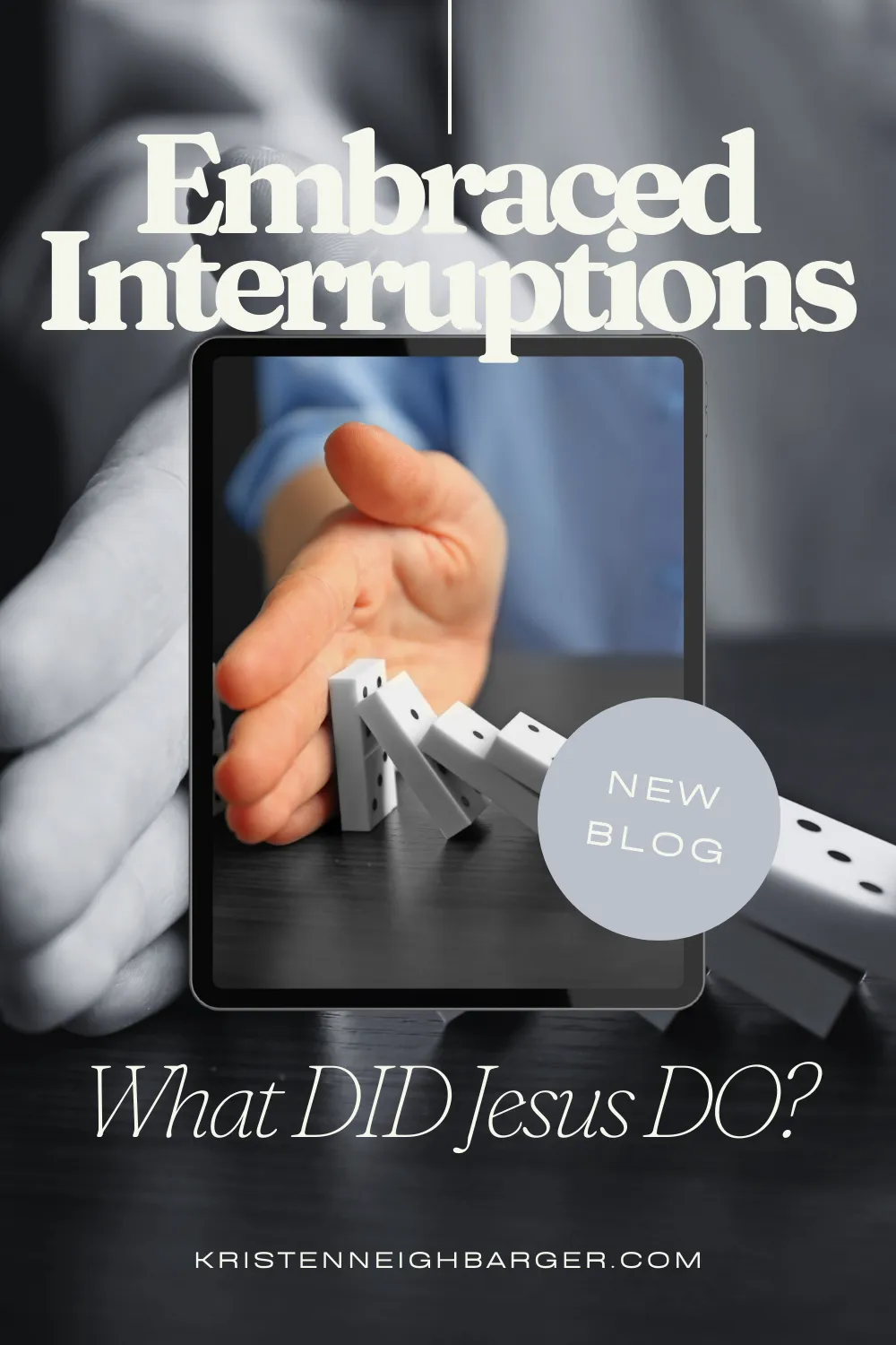 Embraced Interruptions: What DID Jesus DO?