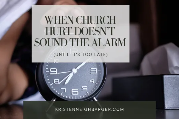 When Church Hurt Doesn’t Sound the Alarm (Until It’s Too Late)