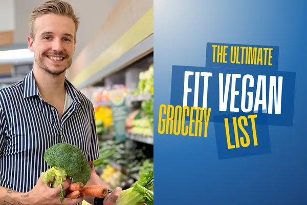 The Ultimate Fit Vegan Grocery List: How to Hit 140g+ of Protein on a Whole Food Plant-Based Diet