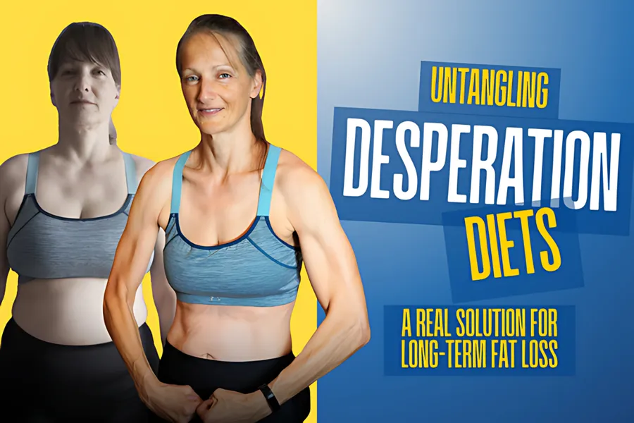 Untangling Desperation Diets: A Real Solution for Long-Term Fat Loss