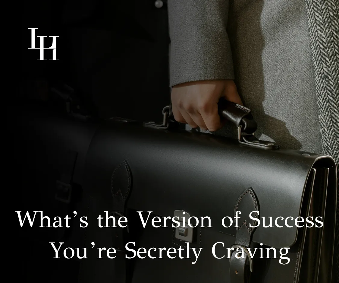 What’s the Version of Success You’re Secretly Craving… But Haven’t Fully Owned Yet?