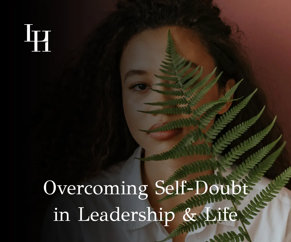 Overcoming Self-Doubt in Leadership & Life