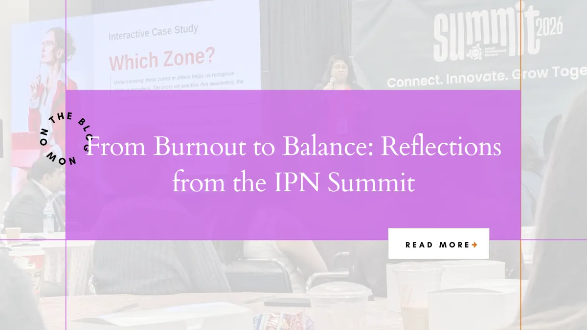 From Burnout to Balance: Reflections from the IPN Summit