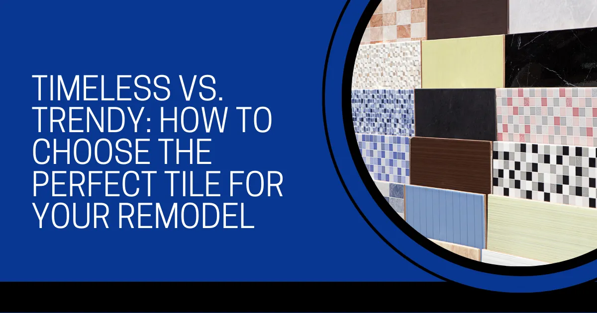 How to Choose the Perfect Tile for Your Remodel