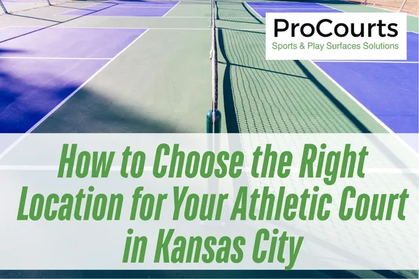 How to Choose the Right Location for Your Athletic Court in Kansas City