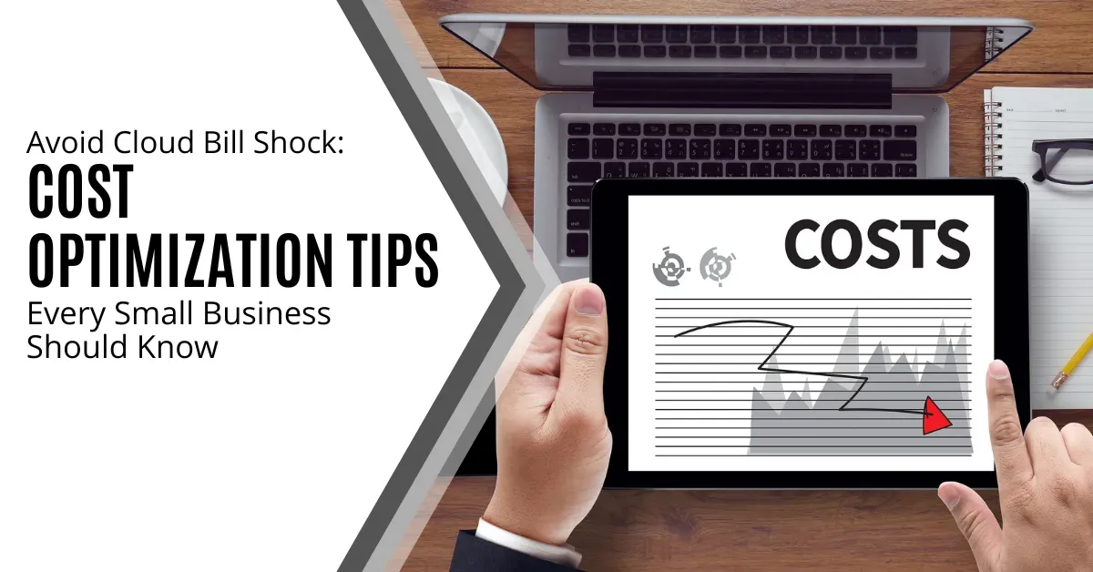 Avoid Cloud Bill Shock: Cost Optimization Tips Every Small Business Should Know