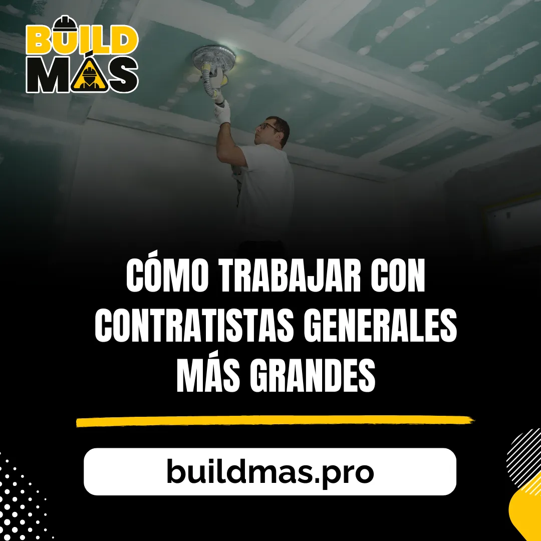 Webinar 3 – Cómo trabajar con contratistas generales más grandes