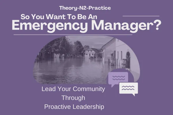 So You Want To Be An Emergency Manager?
