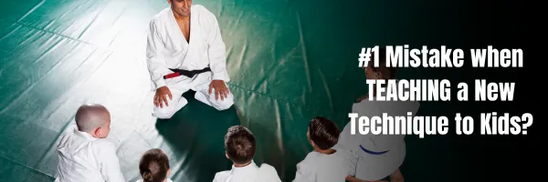 #1 Mistake the TEACHING a New Technique to Kids