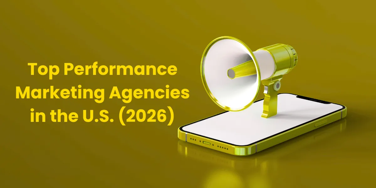 Top Performance Marketing Agencies in the U.S. (2026