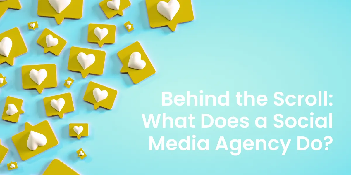 Behind the Scroll: What Does a Social Media Agency Do?