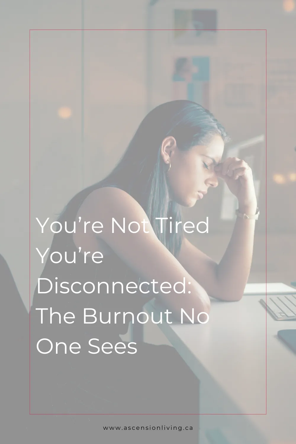 You’re Not Tired—You’re Disconnected: The Burnout No One Sees