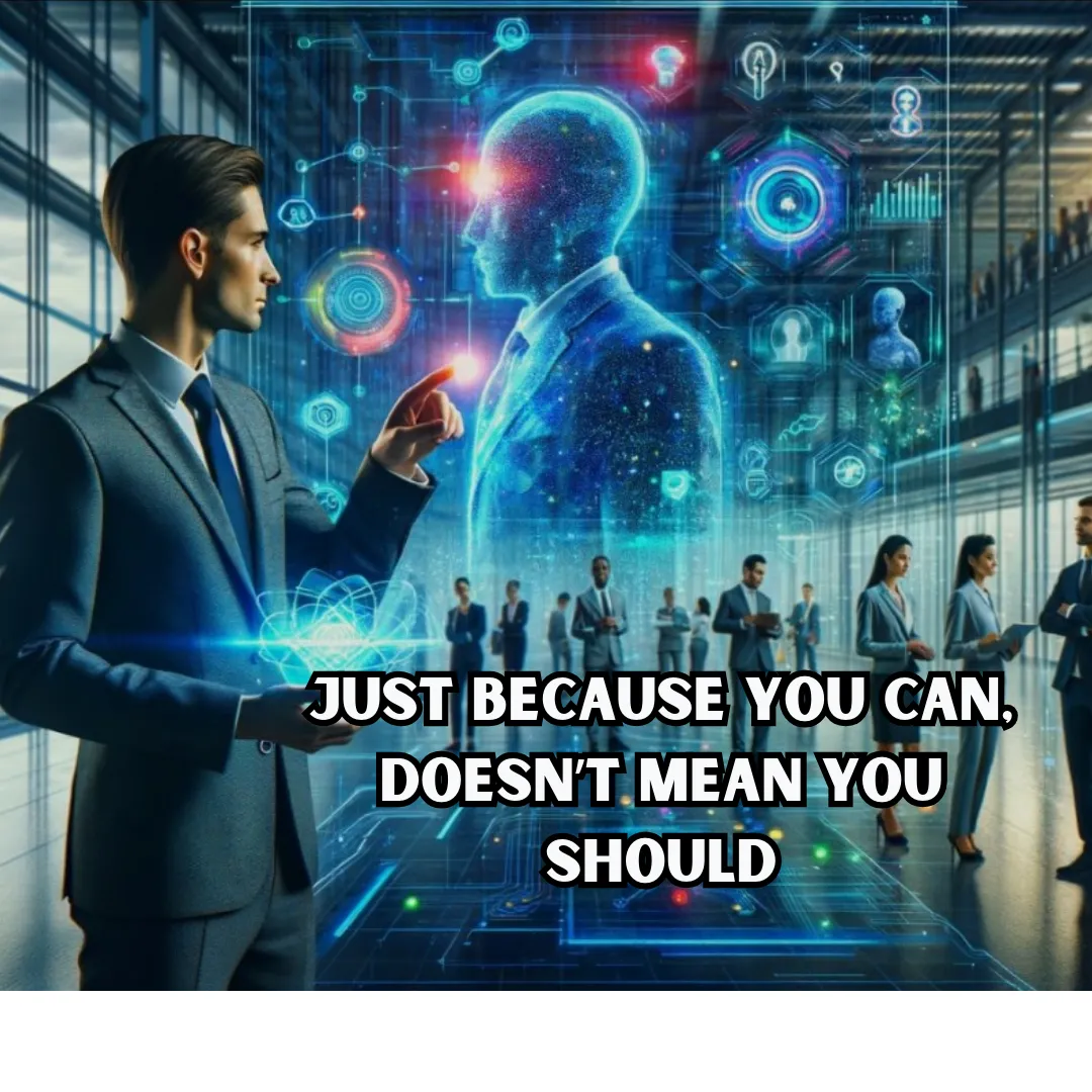 Human and AI counterpart with words saying just because you can doesn't mean you should.