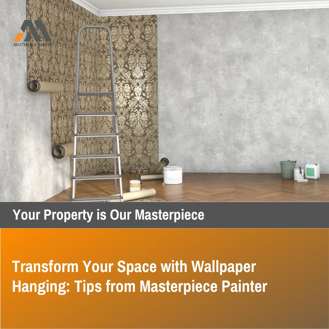 Transform Your Space with Wallpaper Hanging: Tips from Masterpiece Painter