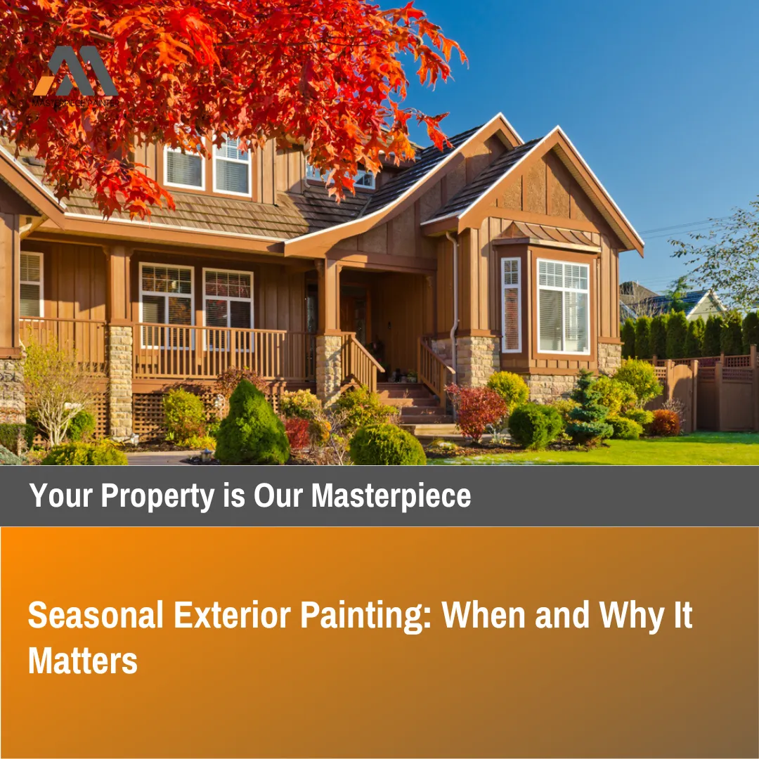 Seasonal Exterior Painting: When and Why It Matters