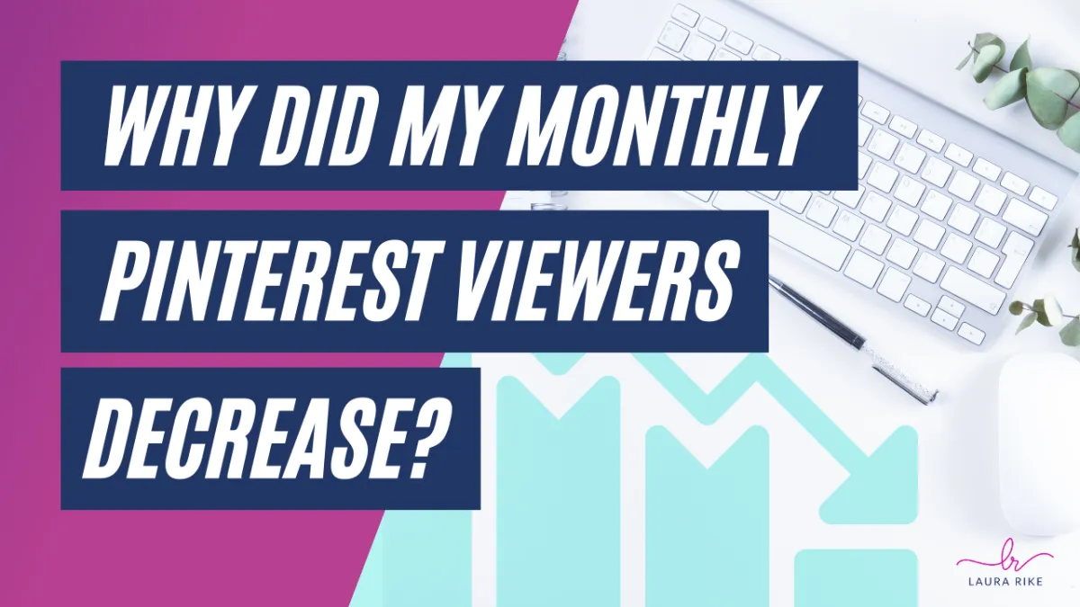 Why did my pinterest monthly viewers decrease