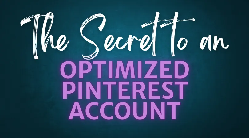 Unlock Pinterest Success: The Secret to Optimizing Your Pinterest Account