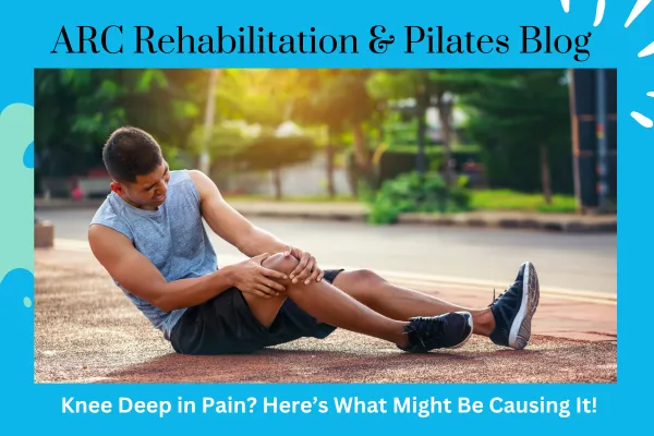 Knee Deep in Pain? Here’s What Might Be Causing It!