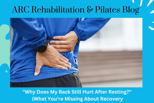 Why Does My Back Still Hurt After Resting? (What You’re Missing About Recovery)