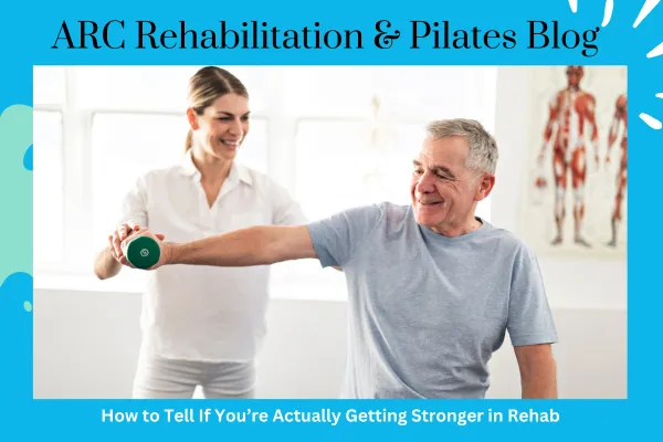 How to Tell If You’re Actually Getting Stronger in Rehab
