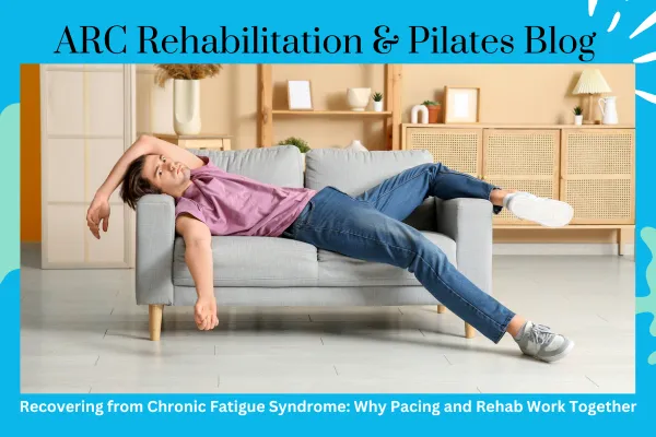 Recovering from Chronic Fatigue Syndrome: Why Pacing and Rehab Work Together