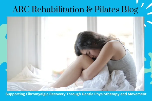 Supporting Fibromyalgia Recovery Through Gentle Physiotherapy and Movement