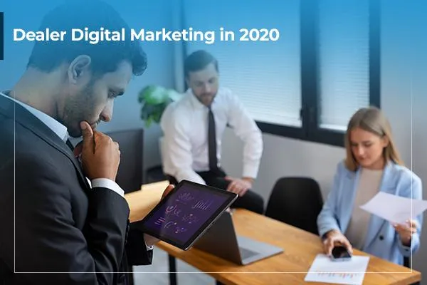 Dealer Digital Marketing in 2020