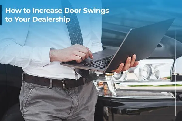 How to Increase Door Swings to Your Dealership