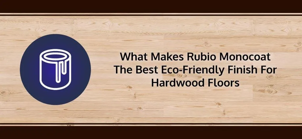 Eco-Friendly Finish For Hardwood Floors