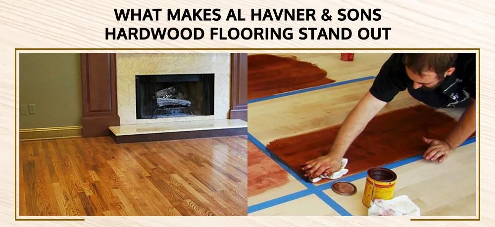 Al Havner & Sons Hardwood Flooring Stand Out