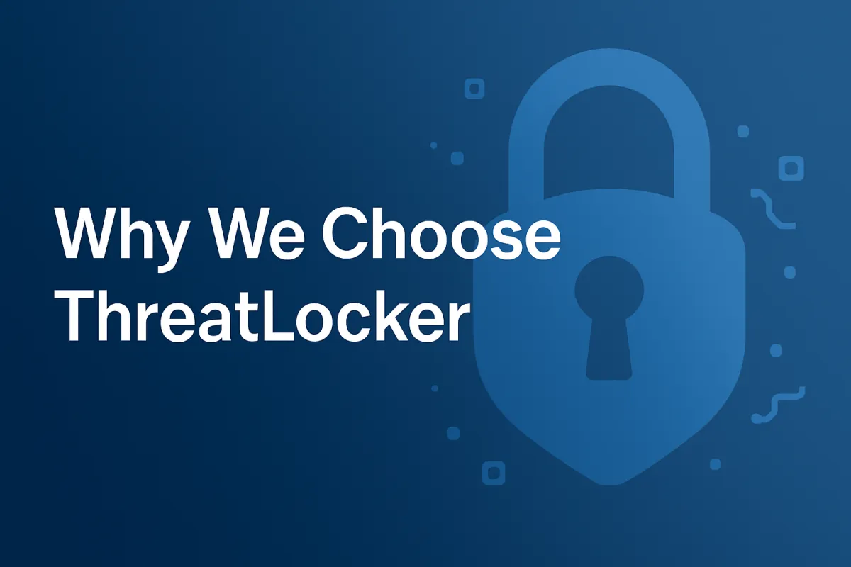 Blog cover image featuring the title “Why We Choose ThreatLocker” with a digital lock icon, symbolizing application safelisting and Zero Trust cybersecurity.