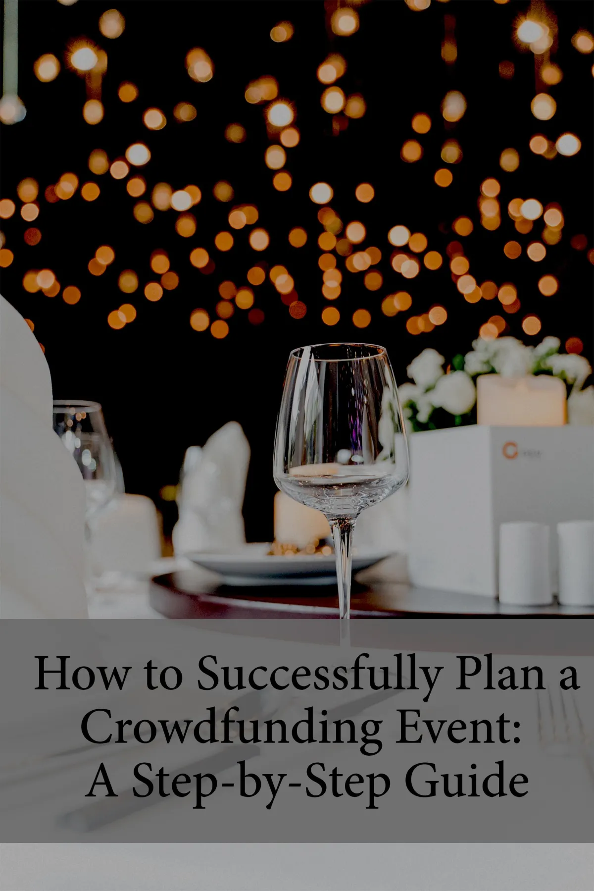 How to Successfully Plan a Crowdfunding Event: A Step-by-Step Guide
