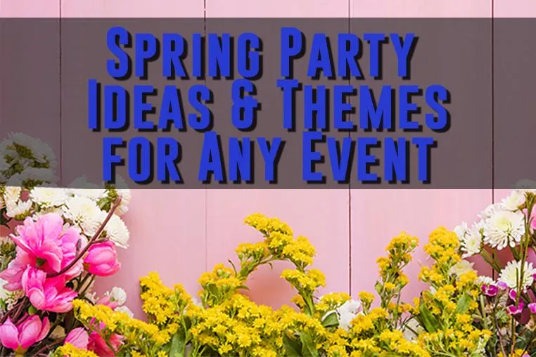 Spring Party Ideas & Themes for Any Event