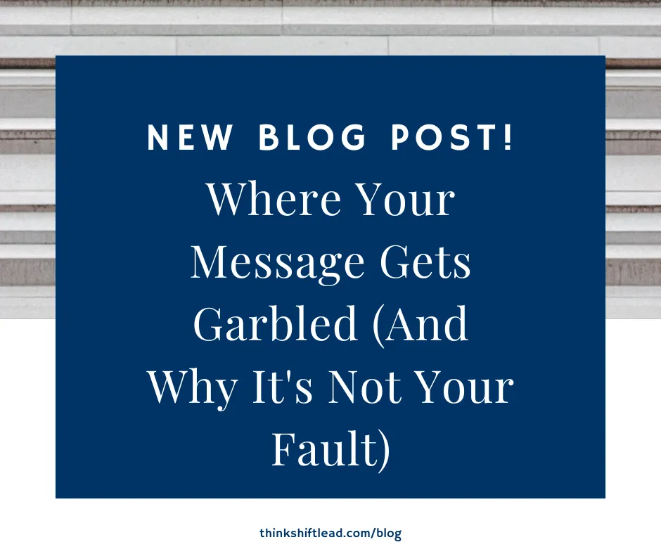Where Your Message Gets Garbled (And Why It's Not Your Fault)