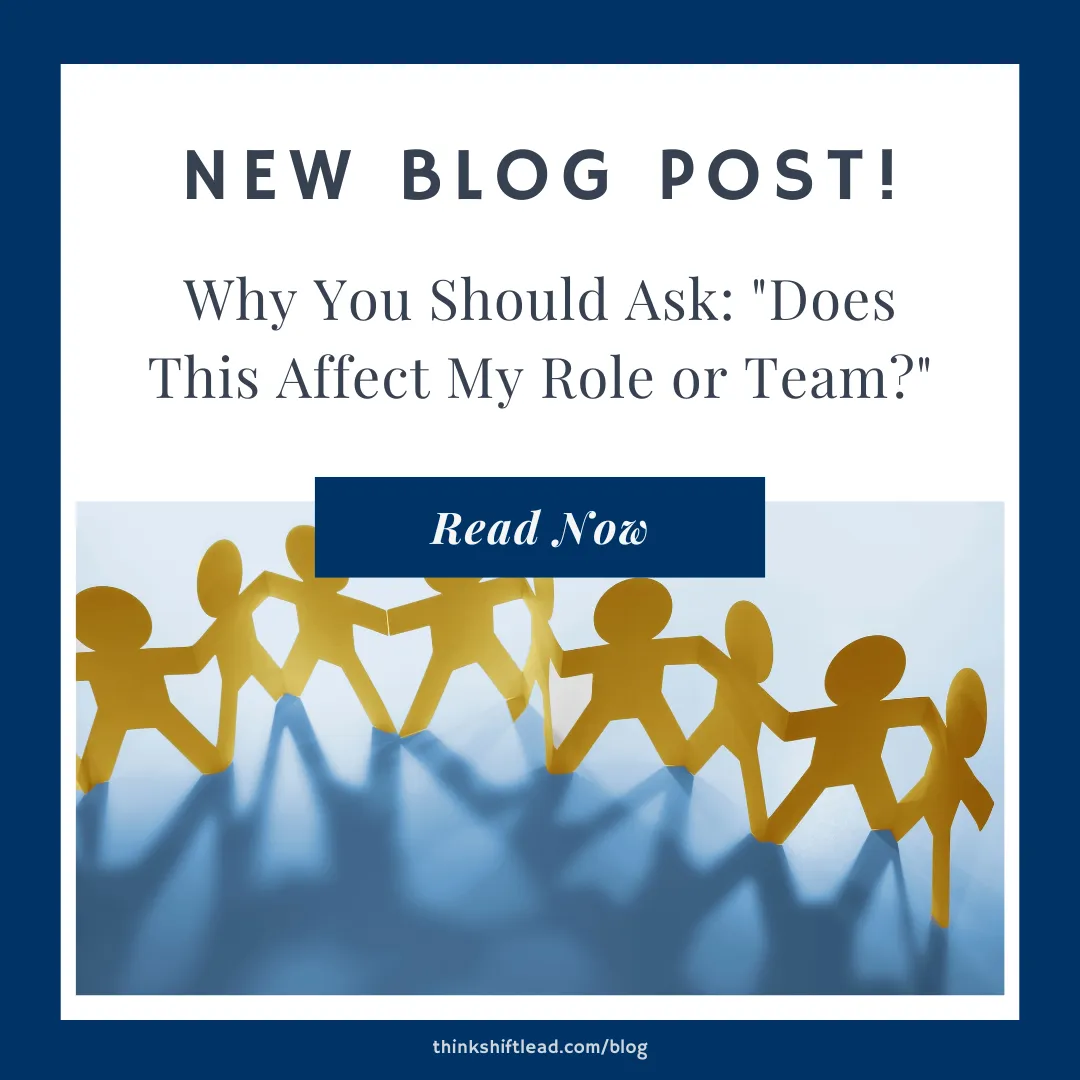 Why You Should Ask: "Does This Affect My Role or Team?"