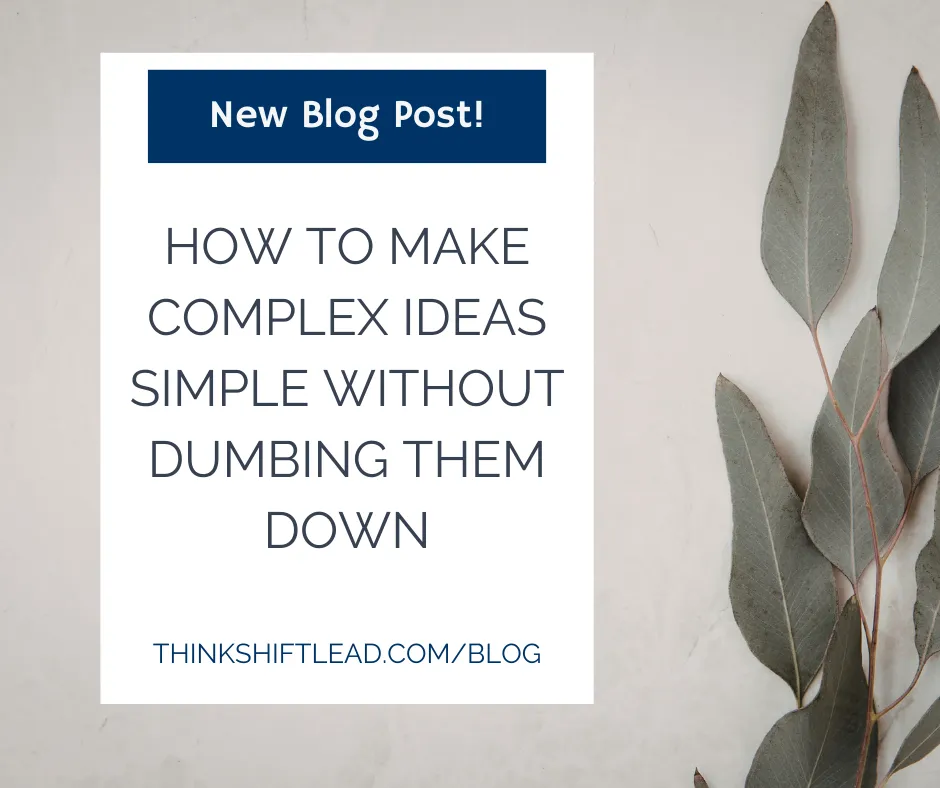 How to Make Complex Ideas Simple Without Dumbing Them Down