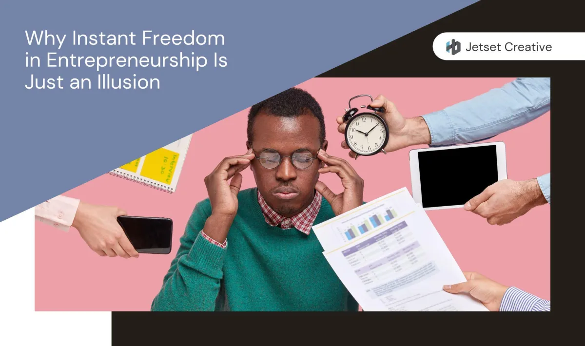 Why Instant Freedom in Entrepreneurship Is Just an Illusion