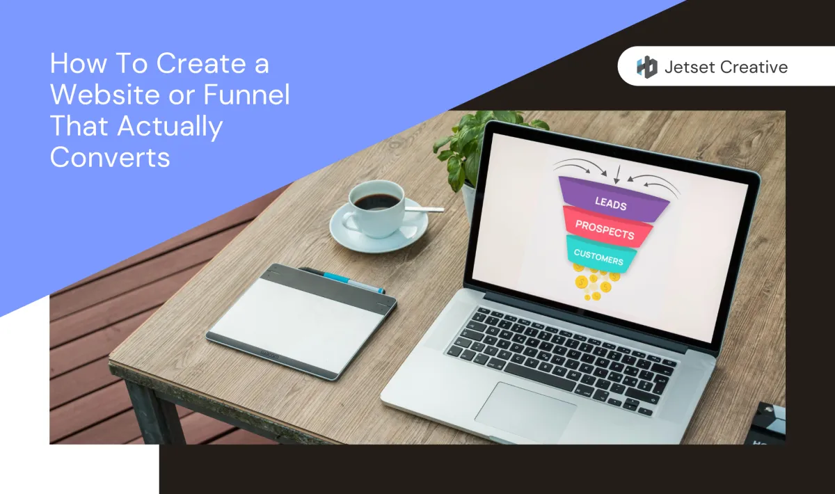 How To Create a Website or Funnel That Actually Converts